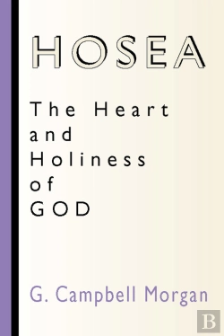 Bertrand.pt - Hosea: The Heart And Holiness Of God