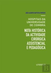 Hospitais da Universidade de Coimbra, nota histórica da actividade cirúrgica assistencial e pedagógica