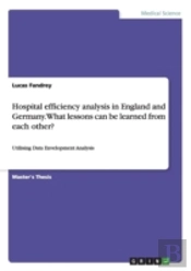 Hospital Efficiency Analysis In England And Germany. What Lessons Can Be Learned From Each Other?