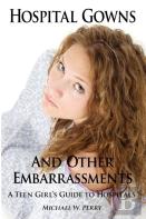 Hospital Gowns And Other Embarrassments