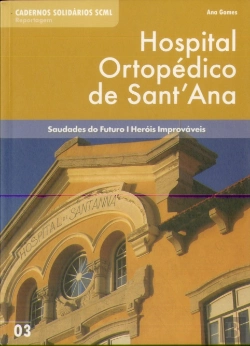 Bertrand.pt - Hospital Ortopédico de Sant'Ana. Saudades do Futuro. Heróis Improváveis