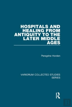 Bertrand.pt - Hospitals And Healing From Antiquity To The Later Middle Ages