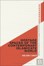 Hostage Spaces Of The Contemporary Islamicate World