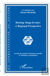 Hosting Mega-Events : A Regional Perspective ; Accueil Des Grand Évènements Sportifs Et Retombées Économiques