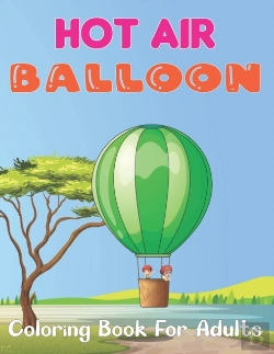 Bertrand.pt - Hot Air Balloon Coloring Book For Adults