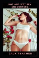 Hot And Wet Sex Encounters