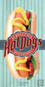 Hot-Dog ; 30 Recettes Gourmandes