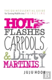 Hot Flashes, Carpools, And Dirty Martinis
