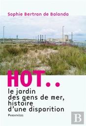 Hot... : Le Jardin Des Gens De Mer, Histoire D'Une Disparition