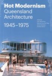 Hot Modernism: Queensland Architecture 1945-1975