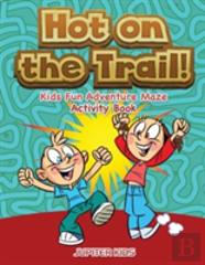 Hot On The Trail! Kids Fun Adventure Maze Activity Book