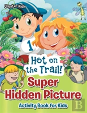 Hot On The Trail! Super Hidden Picture Activity Book For Kids