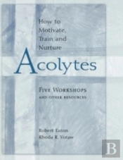 Hot To Motivate Train & Nurture Acolytes