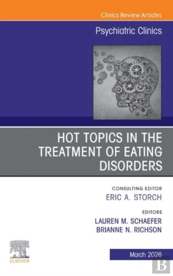 Bertrand.pt - Hot Topics In The Treatment Of Eating Disorders, An Issue Of Psychiatric Clinics Of North America
