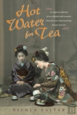 Bertrand.pt - Hot Water For Tea: An Inspired Collection Of Tea Remedies And Aromatic Elixirs For Your Mind And Body, Beauty And Soul
