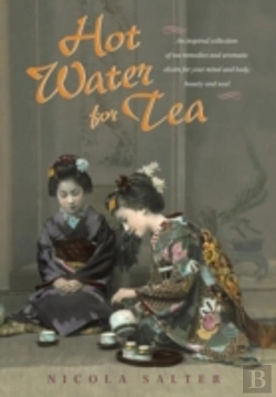 Bertrand.pt - Hot Water For Tea: An Inspired Collection Of Tea Remedies And Aromatic Elixirs For Your Mind And Body, Beauty And Soul