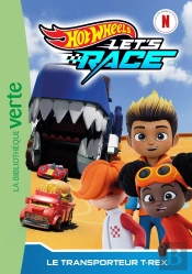 Hot Wheels Let'S Race Tome 9 : Le Transporteur De T-Rex