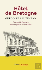 Hôtel De Bretagne ; Une Famille Française Dans La Guerre Et L'Épuration