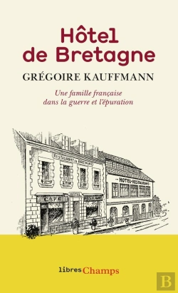 Bertrand.pt - Hôtel De Bretagne ; Une Famille Française Dans La Guerre Et L'Épuration