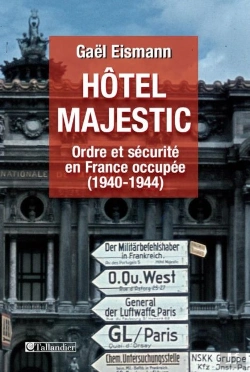 Bertrand.pt - Hôtel Majestic ; Ordre Et Sécurité En France Occupée (1940-1944)