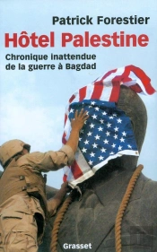 Hôtel Palestine ; Chronique Inattendue De La Guerre À Bagdad