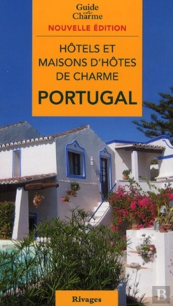 Bertrand.pt - Hôtels Et Maisons D'Hôtes De Charme ; Portugal (Édition 2010)