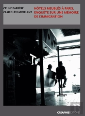 Hôtels Meublés À Paris ; Enquêtes Sur Une Mémoire De L'Immigration