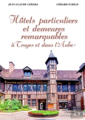 Hôtels Particuliers Et Demeures Remarquables À Troyes Et Dans L'Aube