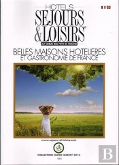 Hôtels, Séjours Et Loisirs Au Coeur Des Pays De France (Édition 2013)