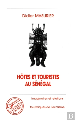 Bertrand.pt - Hôtes Et Touristes Au Sénégal : Imaginaires Et Relations Touristiques De L'Exotisme