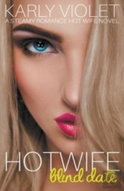 Hotwife Blind Date - A Steamy Romance Hot Wife Novel