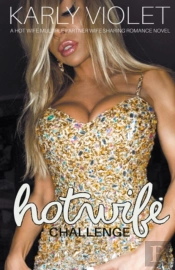 Hotwife Challenge - A Hot Wife Multiple Partner Wife Sharing Romance Novel