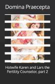 Hotwife Karen And Lars The Fertility Counselor, Part 2
