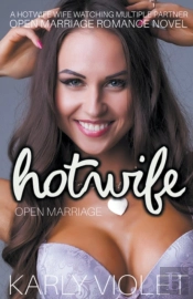 Hotwife Open Marriage - A Hotwife Wife Watching Multiple Partner Open Marriage Romance Novel