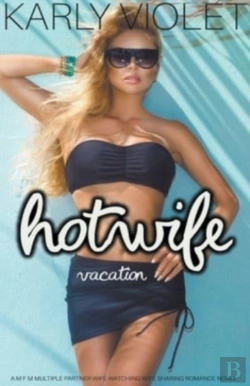 Bertrand.pt - Hotwife Vacation - A M F M Multiple Partner Wife Watching Wife Sharing Romance Novel