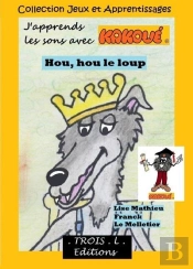 Hou, Hou Le Loup : J'Apprends Les Sons Avec Kakoué