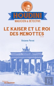 Houdini, Magicien & Détective Tome 2 : Le Kaiser Et Le Roi Des Menottes