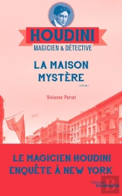 Houdini, Magicien & Détective Tome 4 : La Maison Mystère