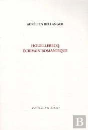 Houellebecq ; Écrivain Romantique