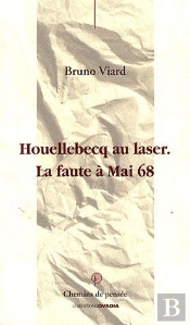 Houellebecq. La Faute A Mai 68