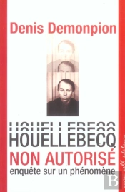 Houellebecq Non Autorise ; Enquete Sur Un Phenomene