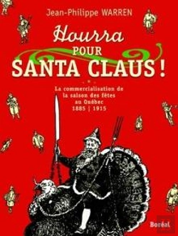 Bertrand.pt - Hourra Pour Santa Claus ! : La Commercialisation Des Fêtes Au Québec 1885-1915