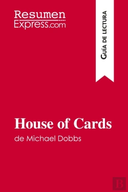 Bertrand.pt - House Of Cards De Michael Dobbs (Guia De Lectura) : Resumen Y Analisis Completo