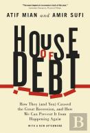 House Of Debt Â€“ How They (And You) Caused The Great Recession, And How We Can Prevent It From Happening Again