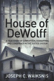 House Of Dewolff: A True Story Of Corrup