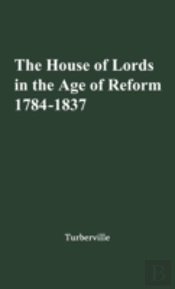 House Of Lords In The Age Of Reform, 1784-1837