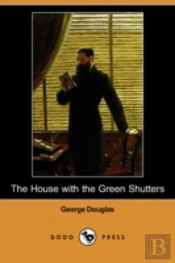 House With The Green Shutters (Dodo Press)