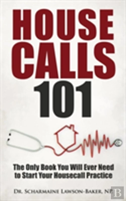 Bertrand.pt - Housecalls 101: The Only Book You Will Ever Need To Start Your Housecall Practice