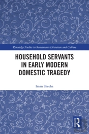 Household Servants In Early Modern Domestic Tragedy