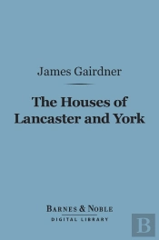 Houses Of Lancaster And York (Barnes & Noble Digital Library)